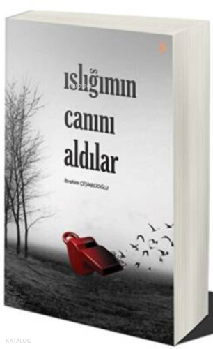 Islığımın Canını Aldılar