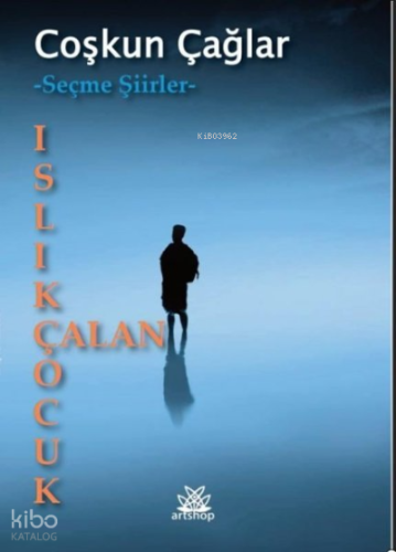 Islık Çalan Çocuk - Seçme Şiirler