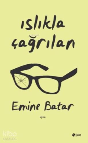 Islıkla Çağrılan | Emine Batar | Şule Yayınları