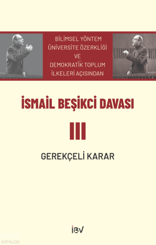 İsmail Beşikci Davası III;Gerekçeli Karar | İsmail Beşikci | İBV İsmai