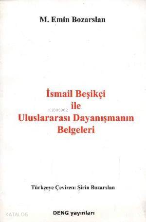 İsmail Beşikçi İle Uluslararası Dayanışmanın Belgeleri | M. Emin Bozar