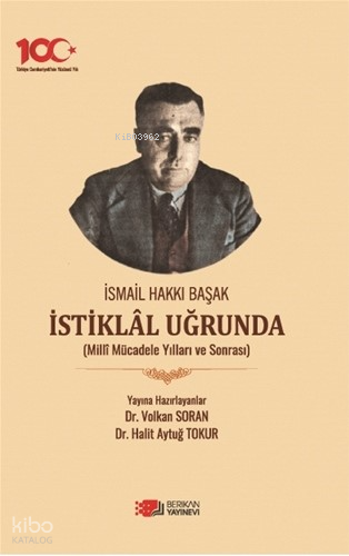İsmail Hakkı Başak İstiklal Uğrunda;Milli Mücadele Yılları Ve Sonrası