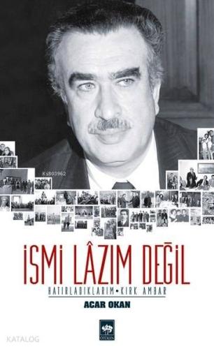 İsmi Lâzım Değil; Hatırladıklarım - Kırk Ambar