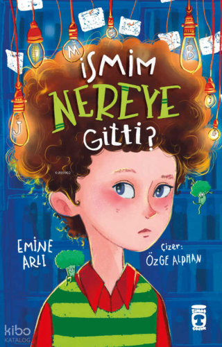 İsmim Nereye Gitti? | Emine Arlı | Timaş Çocuk