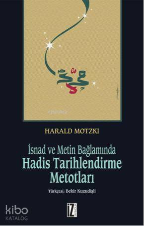 İsnad ve Metin Bağlamında Hadis Tarihlendirme Metotları