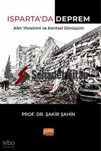 Isparta'da Deprem Afet Yönetimi ve Kentsel Dönüşüm | Şakir Şahin | Nob