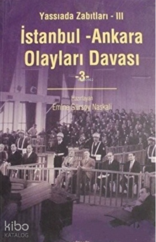 İstanbul - Ankara Olayları Davası Cilt: 3 | Emine Gürsoy Naskali | Kit