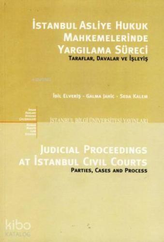 İstanbul Asliye Hukuk Mahkemelerinde Yargılama Süreci; Taraflar, Davalar ve İşleyiş