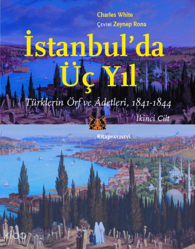 İstanbul’da Üç Yıl - Cilt 2;Türklerin Örf ve Âdetleri - 1841-1844 | Ch