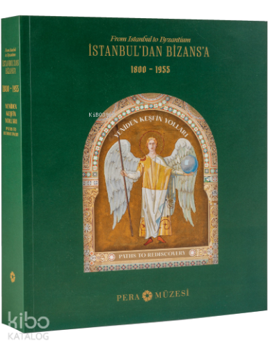 İstanbul’dan Bizans’a: Yeniden Keşfin Yolları, 1800-1955