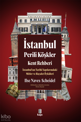 İstanbul  Perili Köşkler Kent Rehberi;İstanbul’un Tarihi Yapılarındaki Mitler ve Hayalet Öyküleri