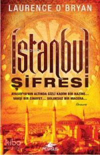 İstanbul Şifresi; Ayosafya'nın Altında Gizli Kadim Bir Hazine... Vahşi Bir Cinayet... Soluksuz Bir Macera