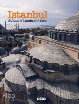 İstanbul; Sultan of Lands and Seas