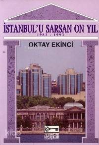 İstanbul´u Sarsan On Yıl; 1983-1993 | Oktay Ekinci | Anahtar Kitaplar