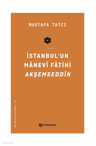 İstanbul’un Manevi Fatihi Akşemseddîn