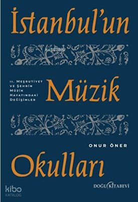 İstanbul`un Müzik Okulları - 2. Meşrutiyet ve Şehrin Müzik Hayatındaki Değişimler