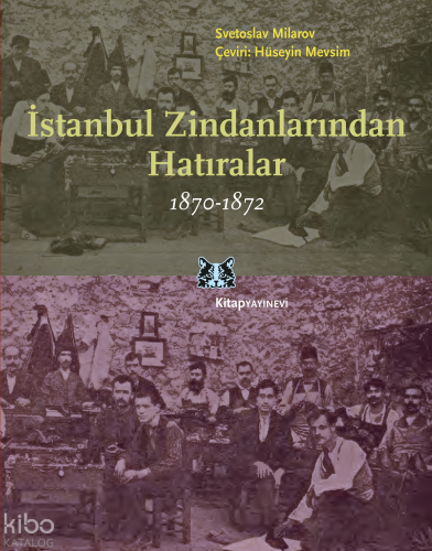 İstanbul Zindanlarından Hatıralar (1870–1872) | Svetoslav Milarov | Ki