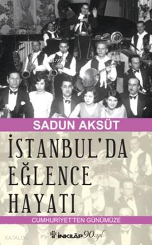 İstanbul'da Eğlence Hayatı; Cumhuriyetten Günümüze