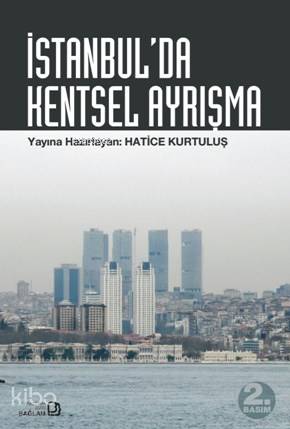 İstanbul'da Kentsel Ayrışma | Hatice Kurtuluş | Bağlam Yayıncılık