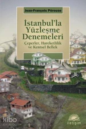 İstanbul'la Yüzleşme Denemeleri; Çeperler, Hareketlilik ve Kentsel Bellek