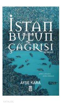 İstanbul'un Çağrısı | Ayşe Kara | Timaş Yayınları
