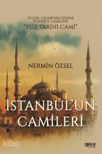 İstanbul'un Camileri; Evliya Çelebi'nin İzinde İstanbul Camileri Yüz Tari,hi Cami