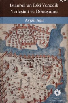 İstanbul'un Eski Venedik Yerleşimi ve Dönüşümü