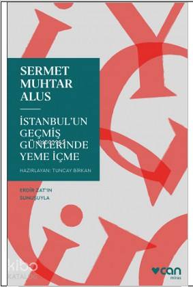 İstanbul'un Geçmiş Günlerinde Yeme İçme | Sermet Muhtar Alus | Can Yay