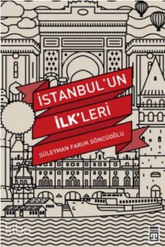 İstanbul'un İlk'leri | Süleyman Faruk Göncüoğlu | Timaş Tarih