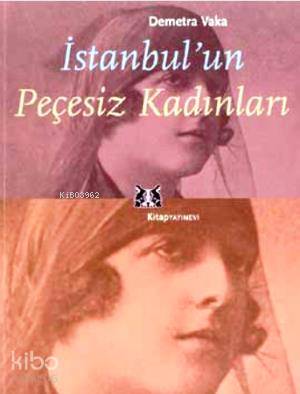 İstanbul'un Peçesiz Kadınları | Demetra Vaka | Kitap Yayınevi
