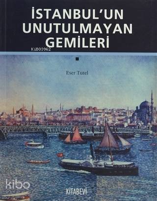 İstanbul'un Unutulmayan Gemileri