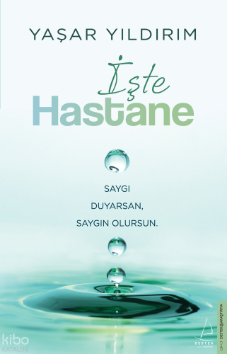 İşte Hastane;Saygı Duyarsan, Saygın Olursun
