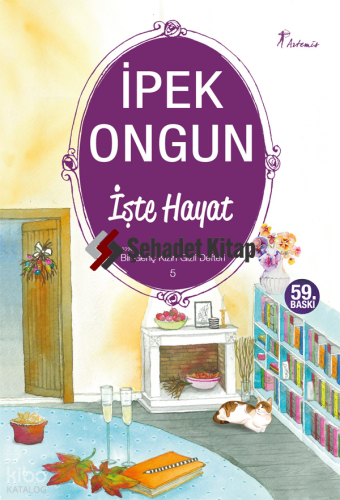 İşte Hayat; Bir Genç Kızın Gizli Defteri 5 | İpek Ongun | Artemis Yayı