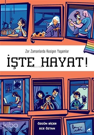 İşte Hayat!; Zor Zamanlarda Kesişen Yaşamlar