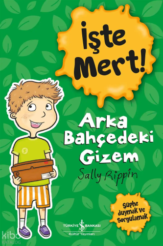 İşte Mert! – Arka Bahçedeki Gizem | Sally Rippin | Türkiye İş Bankası 