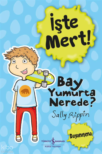 İşte Mert - Bay Yumurta Nerede? | Sally Rippin | Türkiye İş Bankası Kü