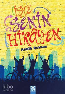 İşte Senin Hikayen | Habib Bektaş | Altın Kitaplar