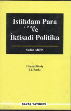 İstihdam Para ve İktisadi Politika | Sadun Aren | Savaş Yayınevi