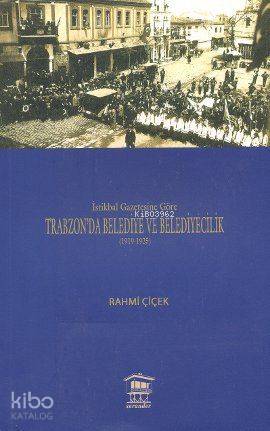 İstikbal Gazetesine Göre Trabzon'da Belediye ve Belediyecilik (1919-1925)