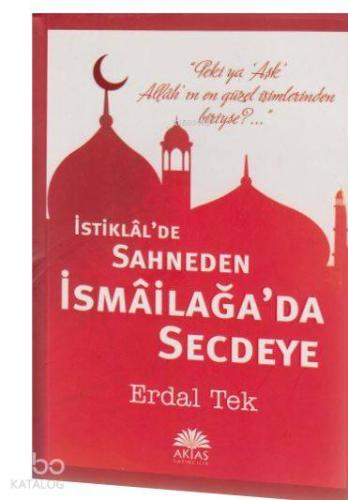İstiklal de Sahneden İmailağa Da Secdeye | Erdal Tek | Aktaş Yayıncılı