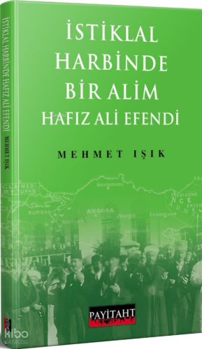 İstiklal Harbinde Bir Alim Hafız Ali Efendi | Mehmet Işık | Payitaht Y