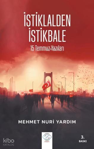 İstiklalden İstikbale;15 Temmuz Yazıları | Mehmet Nuri Yardım | Post Y