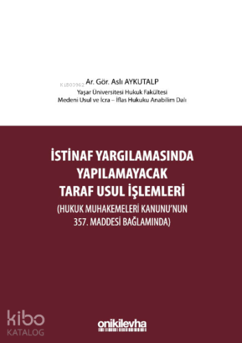 İstinaf Yargılamasında Yapılamayacak Taraf Usul İşlemleri ;(Hukuk Muhakemeleri Kanunu'nun 357. Maddesi Bağlamında)