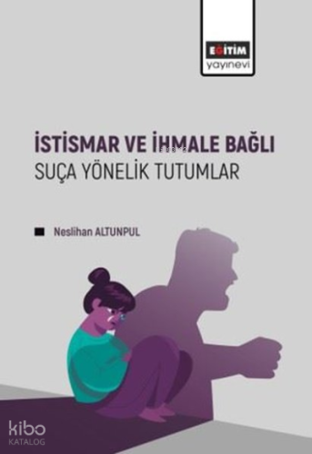 İstismar ve İhmale Bağlı Suça Yönelik Tutumlar