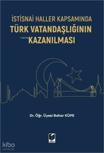 İstisnai Haller Kapsamında Türk Vatandaşlığının Kazanılması | Bahar Kü