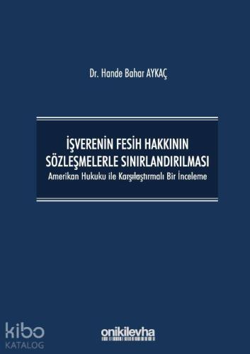İşverenin Fesih Hakkının Sözleşmelerle Sınırlandırılması