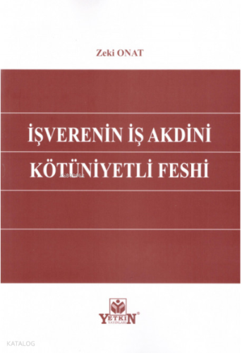 İşverenin İş Akdini Kötüniyetli Feshi