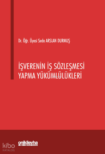 İşverenin İş Sözleşmesi Yapma Yükümlülükleri | Seda Arslan Durmuş | On