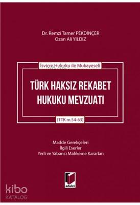 İsviçre Hukuku ile Mukayeseli Türk Haksız Rekabet Hukuku Mevzuatı (TTK m.54-63)