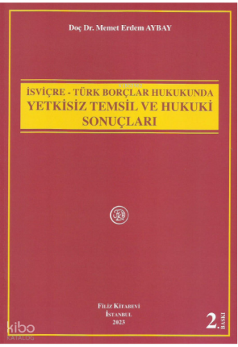 İsviçre - Türk Borçlar Hukukunda Yetkisiz Temsil Ve Hukuki Sonuçları
